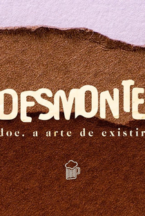Desmonte: A Arte de Existir - Poster / Capa / Cartaz - Oficial 1