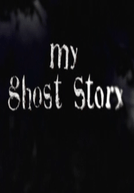 Minha História de Fantasma (My Ghost Story)