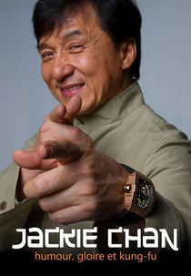 Jackie Chan - Humour, Gloire et Kung-fu (Jackie Chan - Humour, Gloire et Kung-fu)