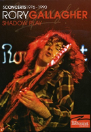 Rory Gallagher - Shadow Play (Rory Gallagher - The Complete Rockpalast Collection)