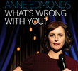 Anne Edmonds: What’s Wrong With You