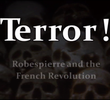 Terror! Robespierre and the French Revolution