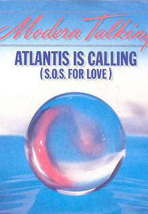 Modern Talking: Atlantis Is Calling (S.O.S. for Love) (Modern Talking: Atlantis Is Calling (S.O.S. for Love))