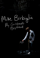 Mike Birbiglia: My Girlfriend's Boyfriend (Mike Birbiglia: My Girlfriend's Boyfriend)