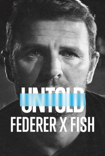 Untold: Federer x Fish - Poster / Capa / Cartaz - Oficial 1