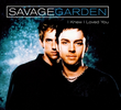Savage Garden: I Knew I Loved You