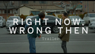 RIGHT NOW, WRONG THEN Trailer | Festival 2015