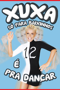 Xuxa Só Para Baixinhos 12: É Pra Dançar - Poster / Capa / Cartaz - Oficial 1