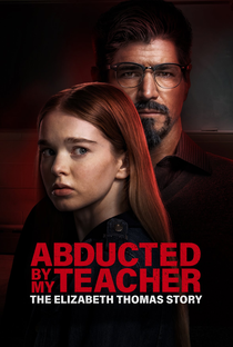 Abducted by My Teacher: The Elizabeth Thomas Story - Poster / Capa / Cartaz - Oficial 1