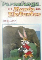 Pernalonga e o Mundo dos Elefantes (The World of Elephants with Bugs Bunny)