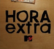 Hora Extra - MTV