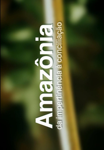 Amazônia, da Impertinência à Conciliação (Amazônia, da Impertinência à Conciliação)