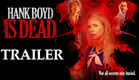 HANK BOYD IS DEAD - Official Horror Trailer