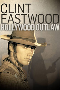 Clint Eastwood: Hollywood Outlaw - Poster / Capa / Cartaz - Oficial 1
