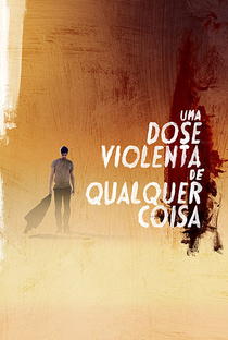 Uma Dose Violenta de Qualquer Coisa - Poster / Capa / Cartaz - Oficial 3