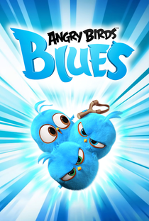 Angry Birds Blues (1ª Temporada) - Poster / Capa / Cartaz - Oficial 1