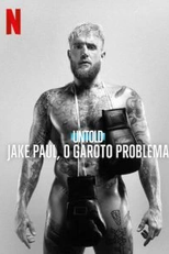 Untold: Jake Paul, O Garoto Problema (UNTOLD: Jake Paul The Problem Child)
