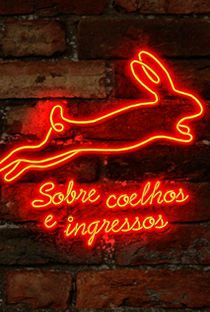 Sobre Coelhos e Ingressos - Poster / Capa / Cartaz - Oficial 1