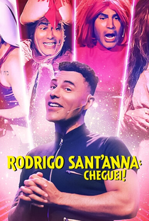 Rodrigo Sant’Anna: Cheguei! - Poster / Capa / Cartaz - Oficial 2