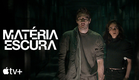 Matéria Escura — Trailer oficial | Apple TV+