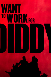 I Want to Work for Diddy (1ª Temporada) - Poster / Capa / Cartaz - Oficial 1