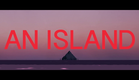 AN ISLAND - short film - trailer
