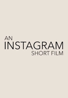 An Instagram Short Film (An Instagram Short Film)