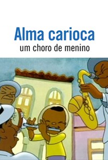 Alma Carioca - Um Choro de Menino - Poster / Capa / Cartaz - Oficial 1