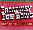 Broadway Bow Wow's