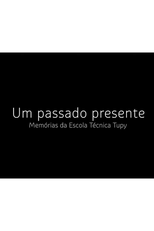 Um passado presente: memórias da Escola Técnica Tupy (Um passado presente: memórias da Escola Técnica Tupy)