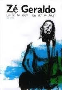 ZÉ GERALDO-UM PÉ NO MATO,UM PÉ NO ROCK (ZÉ GERALDO-UM PÉ NO MATO,UM ÉNO ROCK)