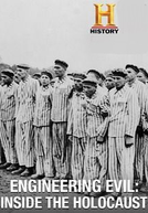Holocausto: Execução do Mal (Engineering Evil: Inside The Holocaust)