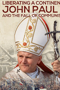 Liberando um Continente: João Paulo II e a Queda do Comunismo - Poster / Capa / Cartaz - Oficial 2