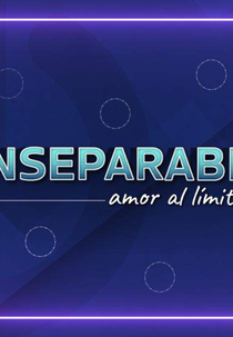 Inseparables - Amor al Limite (Inseparables: Amor al Limite)