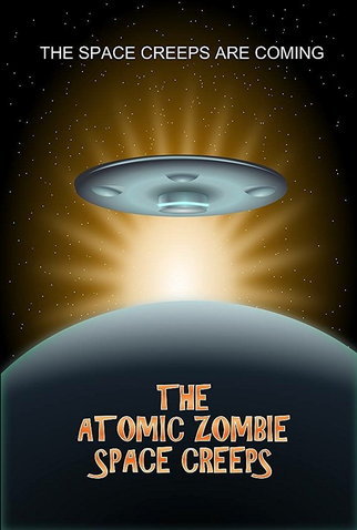 Poster 1 de Filme The Atomic Zombie Space Creeps (2017)