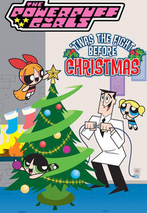 The Powerpuff Girls: ’Twas the Fight Before Christmas (The Powerpuff Girls: ’Twas the Fight Before Christmas)