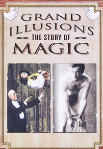 Grand Illusions: The Story of Magic (Grand Illusions: The Story of Magic)