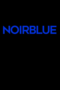 NoirBlue - Poster / Capa / Cartaz - Oficial 1