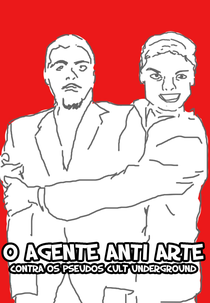 O Agente Anti Arte Contra os Pseudos Cult Underground (O Agente Anti Arte Contra os Pseudos Cult Underground)