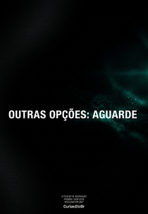 Outras Opções, Aguarde (Outras Opções, Aguarde)
