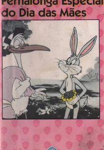 Pernalonga - Especial do Dia das Mães (The Bugs Bunny Mother's Day Special)