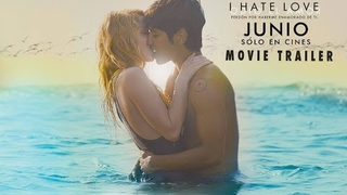 Trailer: I Hate Love - Trailer Oficial