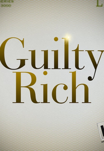 Luxo, Riqueza e Crime (1ª Temporada) (Guilty Rich (Season 1))