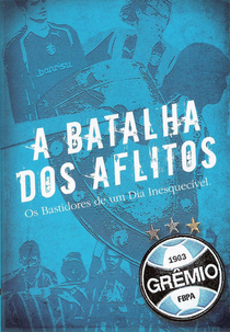 A Batalha Dos Aflitos: Os Bastidores De Um Dia Inesquecível (A Batalha Dos Aflitos: Os Bastidores De Um Dia Inesquecível)