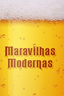 Maravilhas Modernas: Cerveja - Poster / Capa / Cartaz - Oficial 1