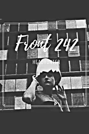 Poster de Curta Front 242: Headhunter (1988)