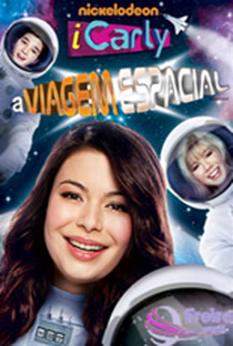 iCarly - A Viagem Espacial - Poster / Capa / Cartaz - Oficial 2