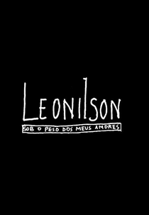 Leonilson, sob o Peso dos Meus Amores (Leonilson, sob o Peso dos Meus Amores)