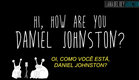 Hi How Are You Daniel Johnston? - trailer legendado