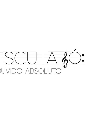 Poster de Curta Escuta Só: Ouvido Absoluto  (2013)